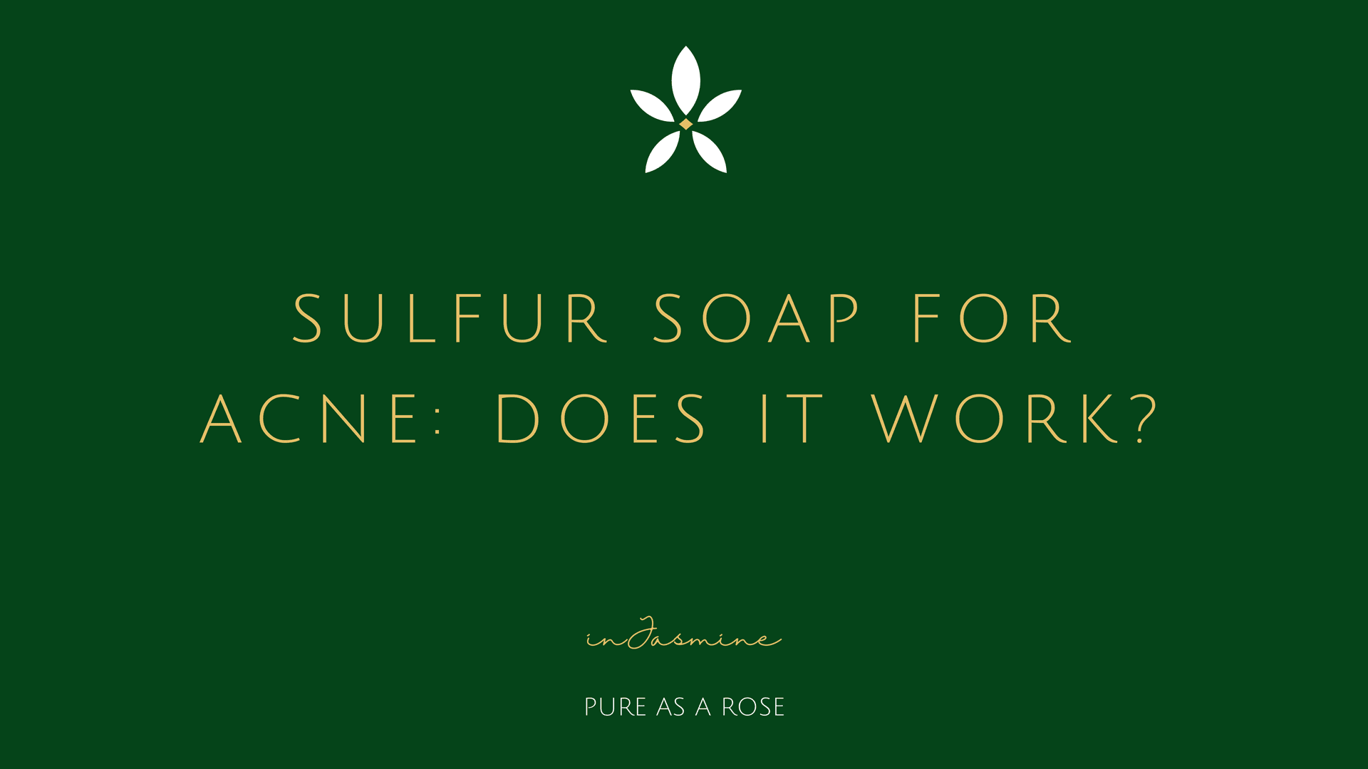 Sulfur Soap for Acne: Does It Work? — InJasmine