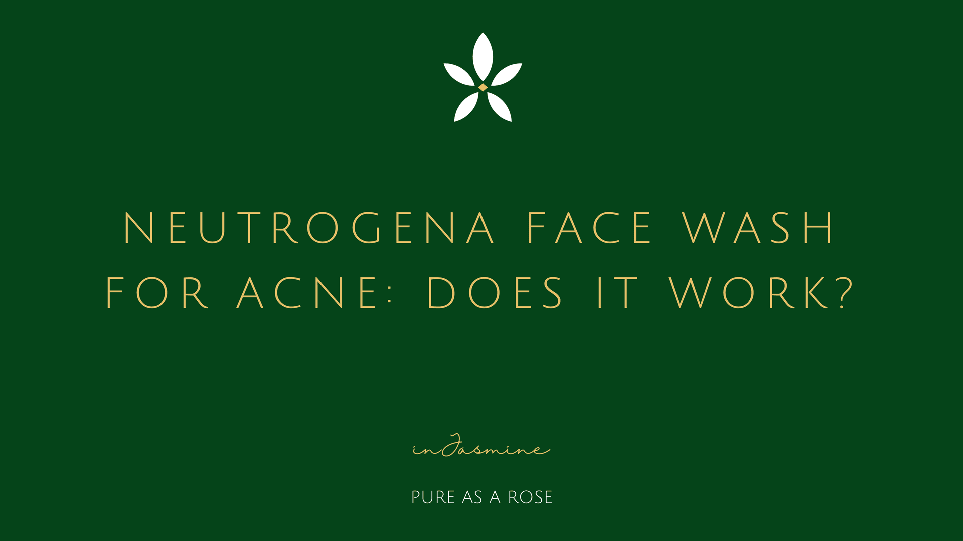 Neutrogena face wash for acne: does it work? — InJasmine