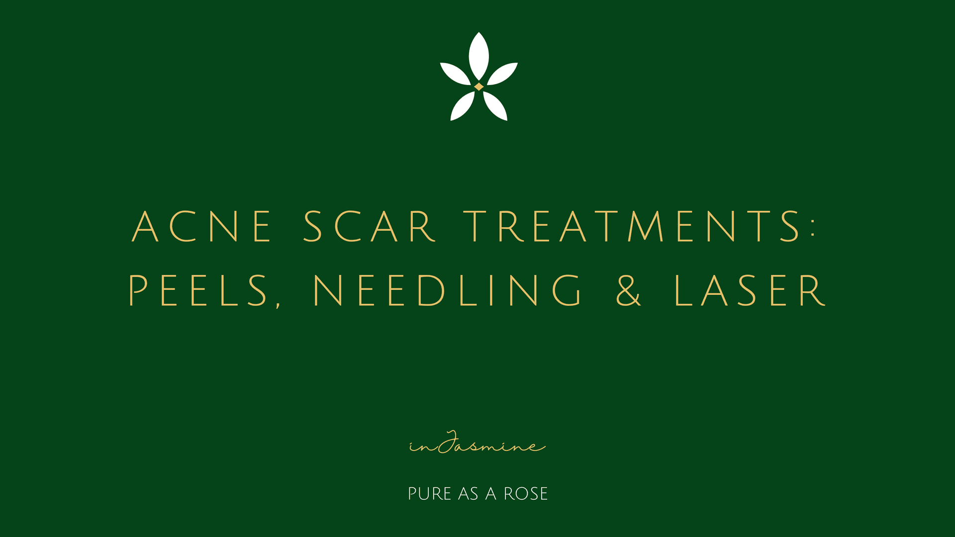 Acne scar treatments: peels, needling & laser — InJasmine