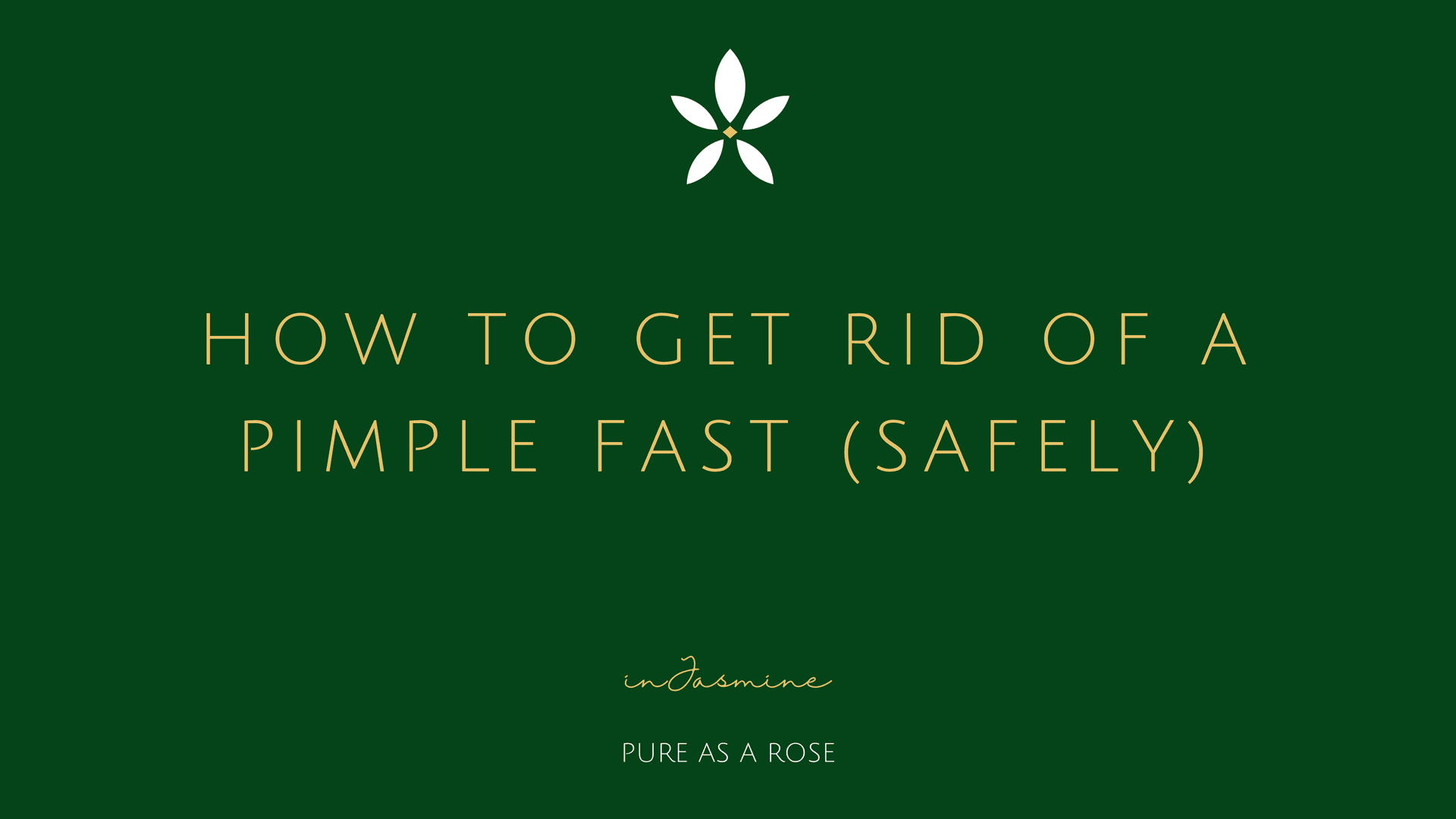 How to Get Rid of a Pimple Fast (Safely) — InJasmine