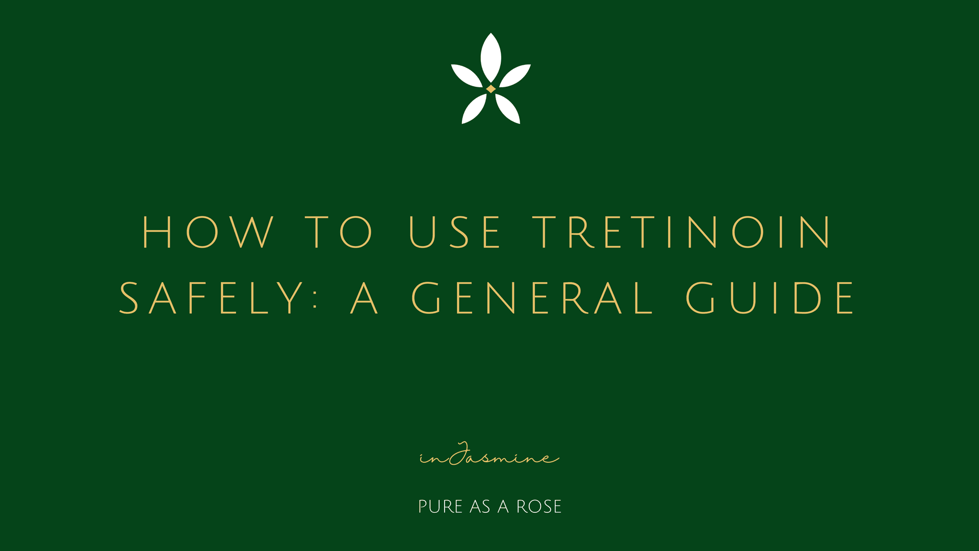 How to use tretinoin safely: a general guide — InJasmine