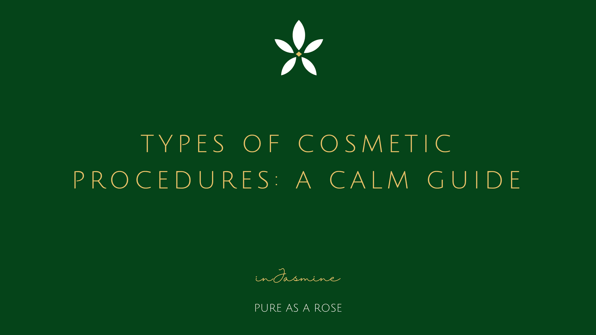 Types of Cosmetic Procedures: A Calm Guide — InJasmine