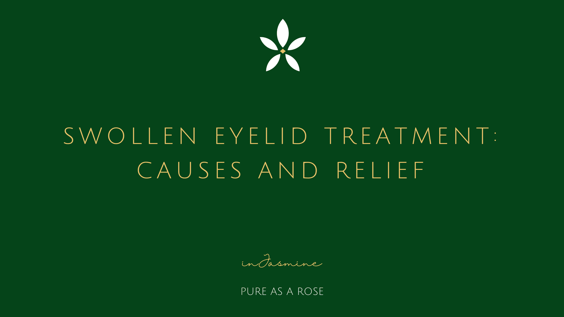 Swollen Eyelid Treatment: Causes and Relief — InJasmine