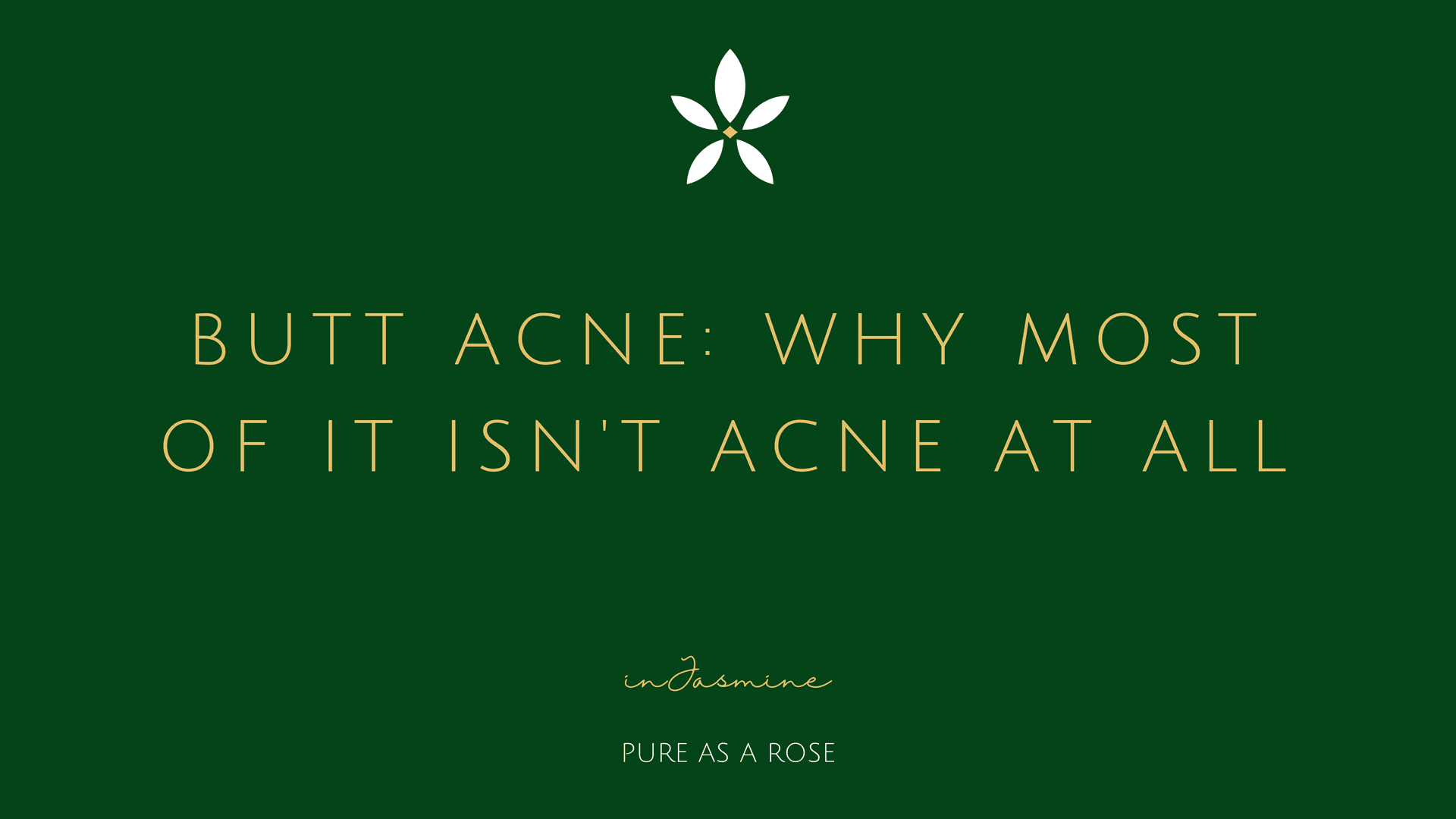 Butt acne: why most of it isn't acne at all — InJasmine