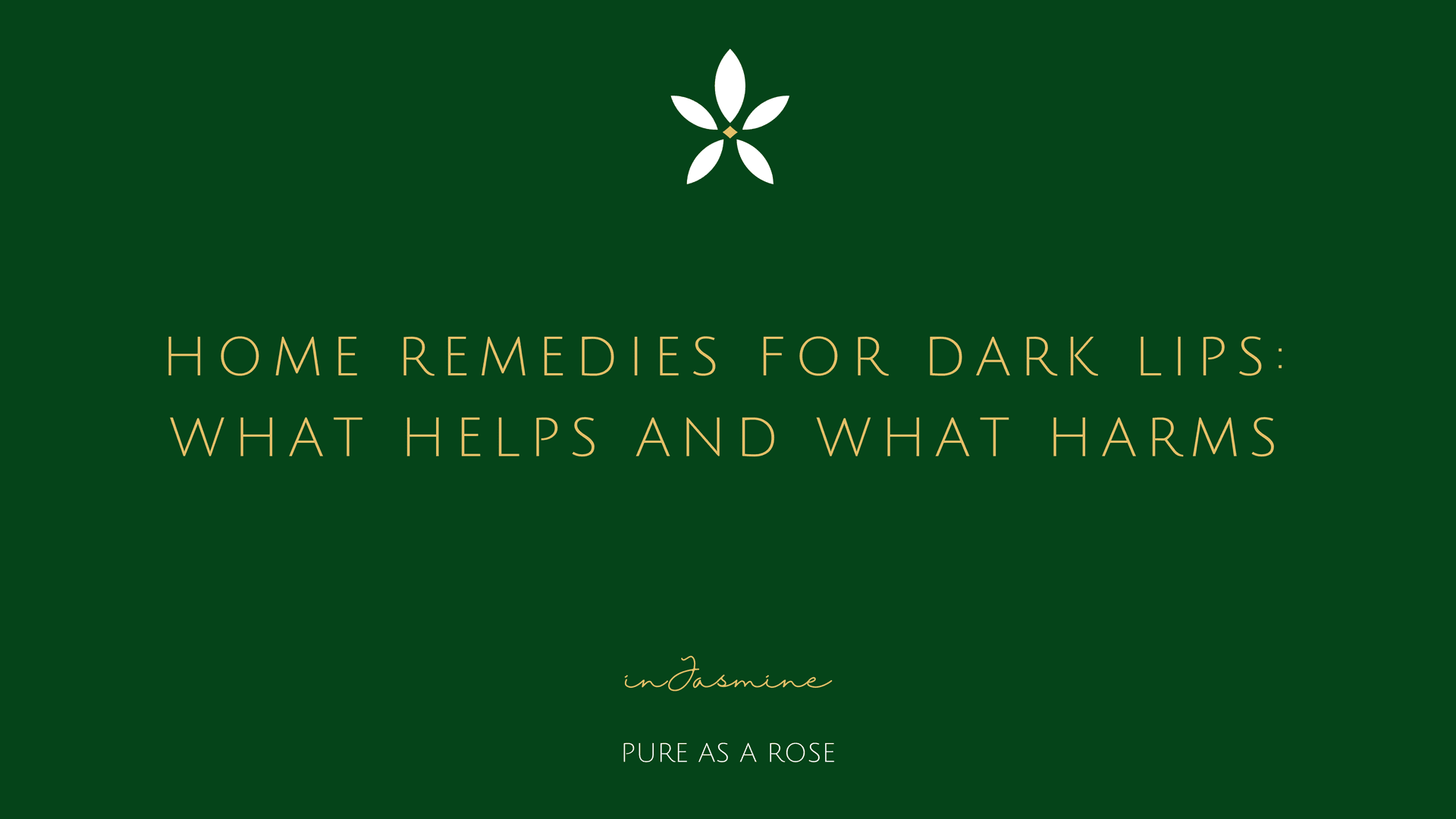 Home Remedies for Dark Lips: What Helps and What Harms — InJasmine