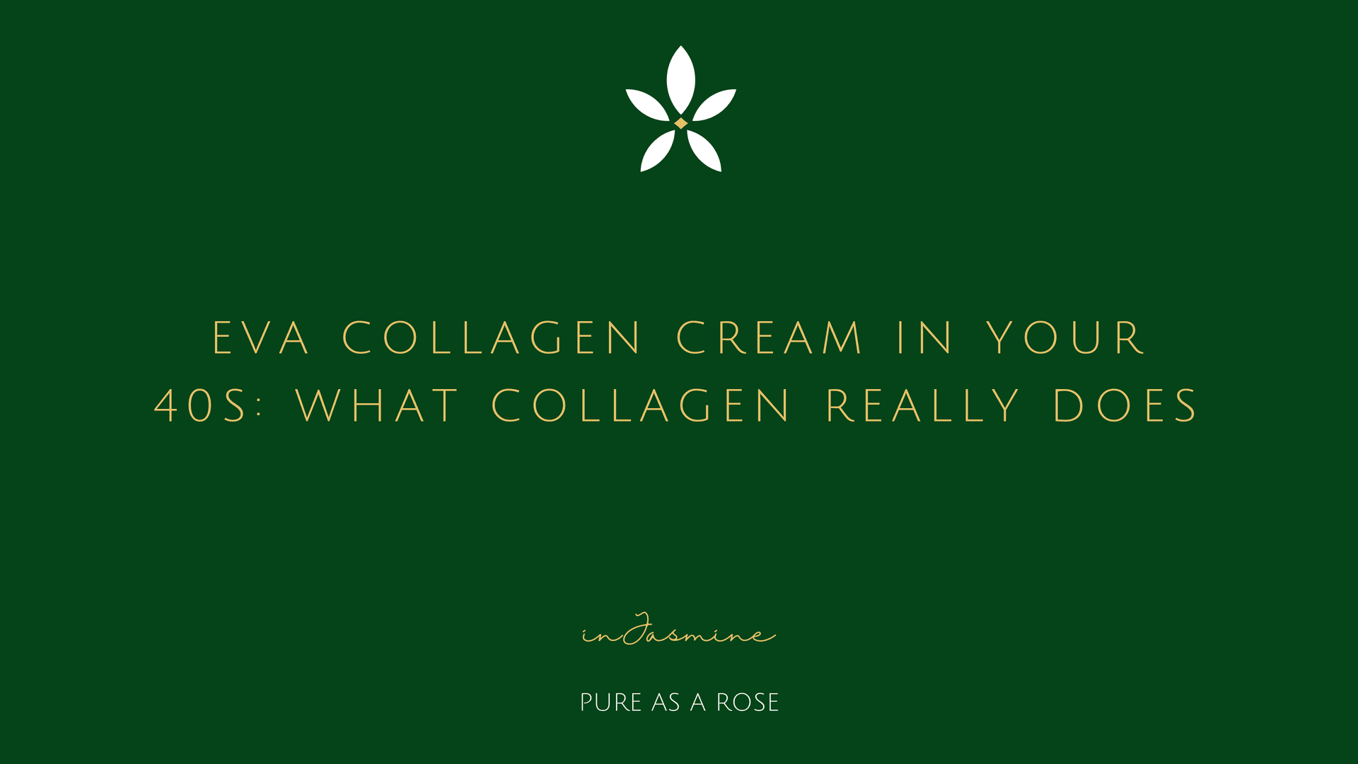 Eva Collagen Cream in Your 40s: What Collagen Really Does — InJasmine
