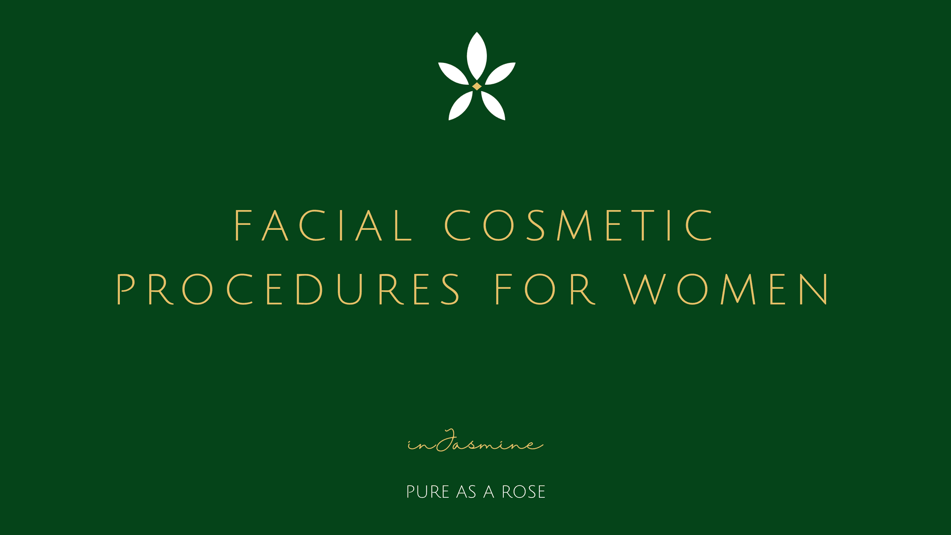 Facial Cosmetic Procedures for Women — InJasmine
