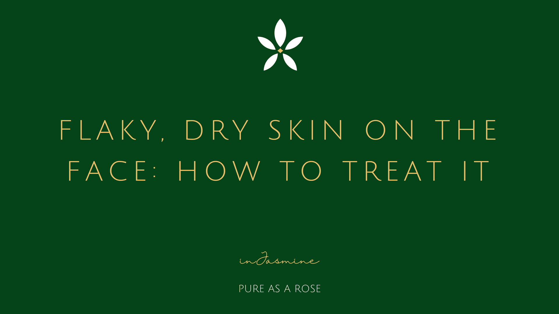 Flaky, Dry Skin on the Face: How to Treat It — InJasmine