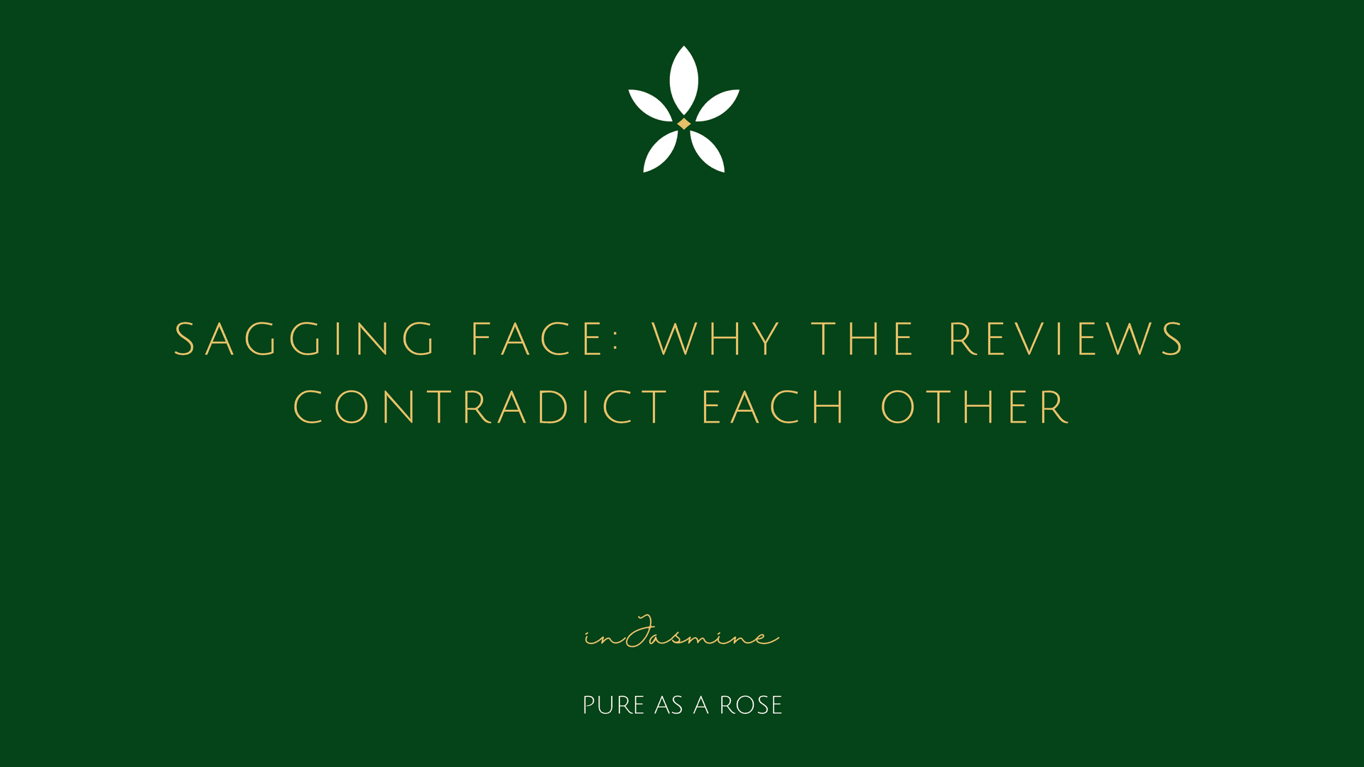 Sagging face: why the reviews contradict each other — InJasmine
