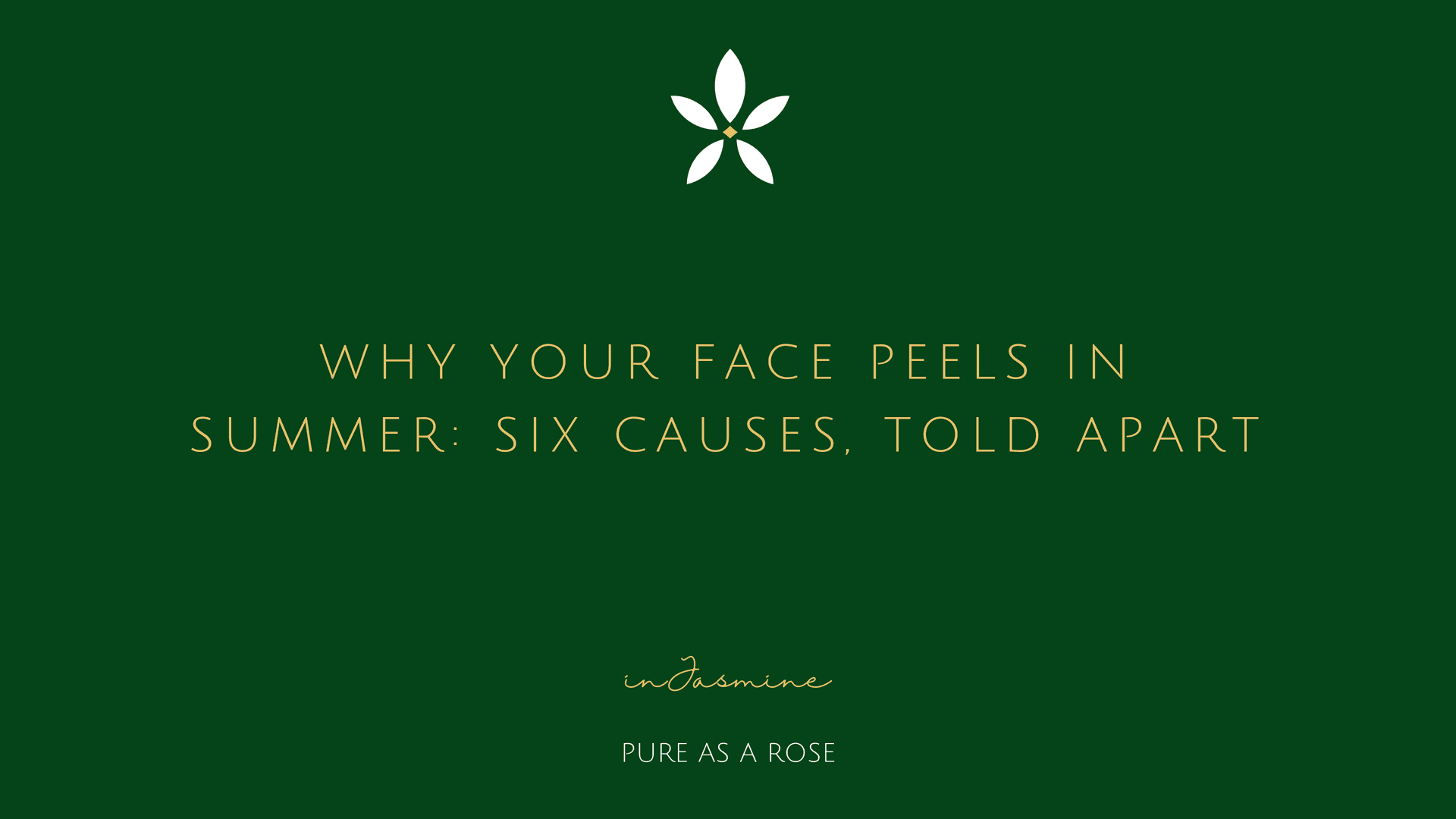 Why your face peels in summer: six causes, told apart — InJasmine