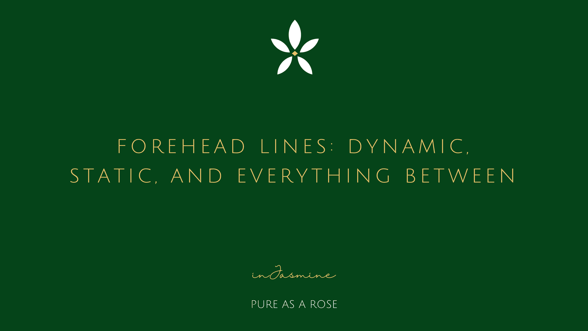 Forehead lines: dynamic, static, and everything between — InJasmine