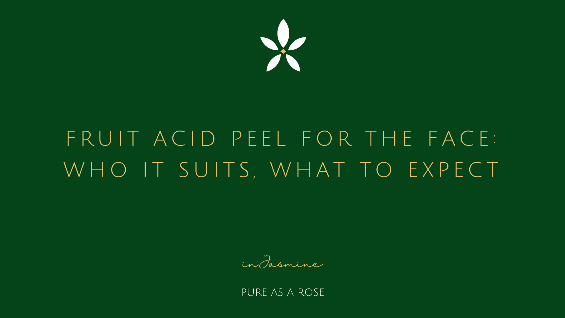 Fruit Acid Peel for the Face: Who It Suits, What to Expect — InJasmine