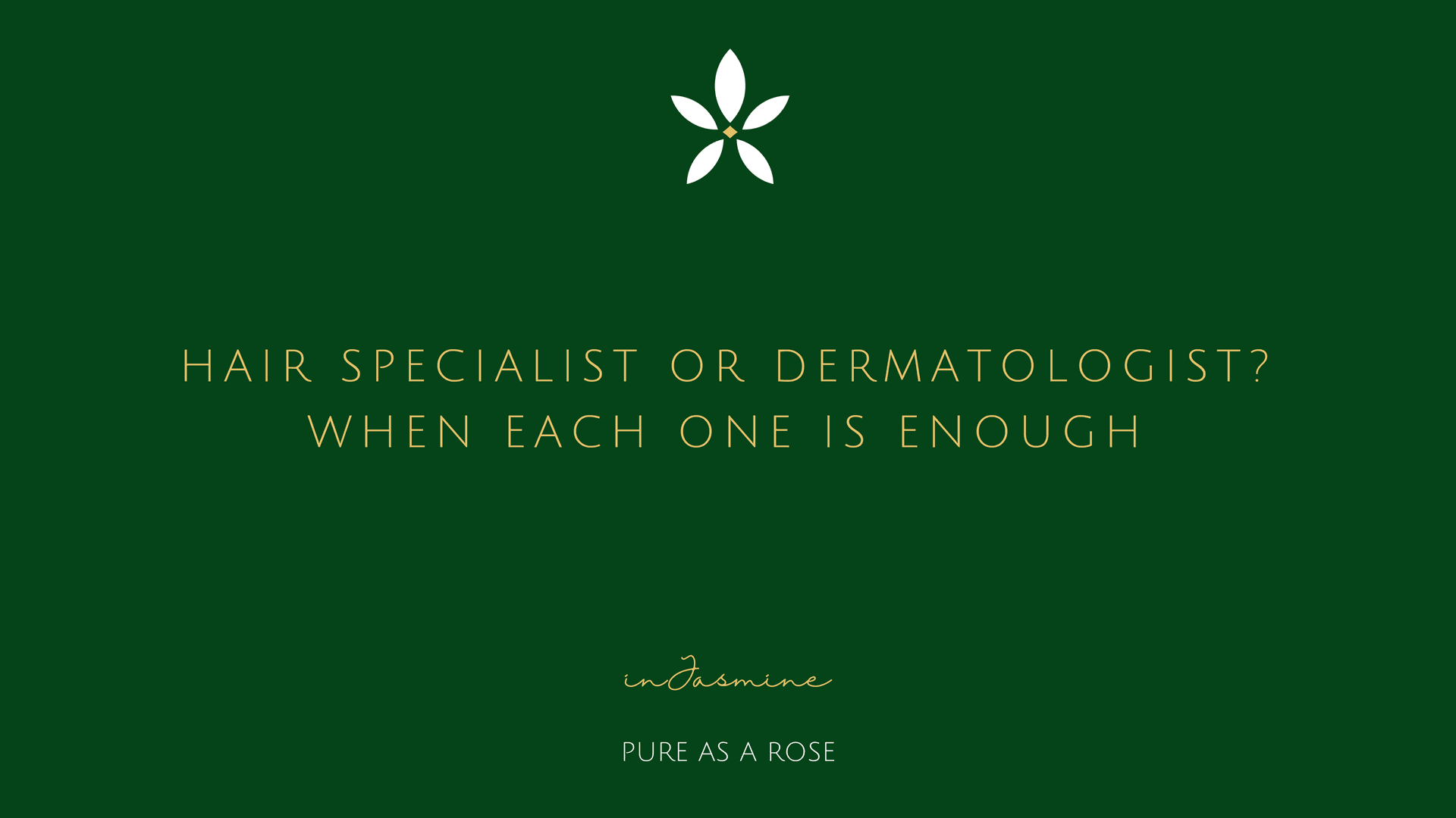 Hair Specialist or Dermatologist? When Each One Is Enough — InJasmine