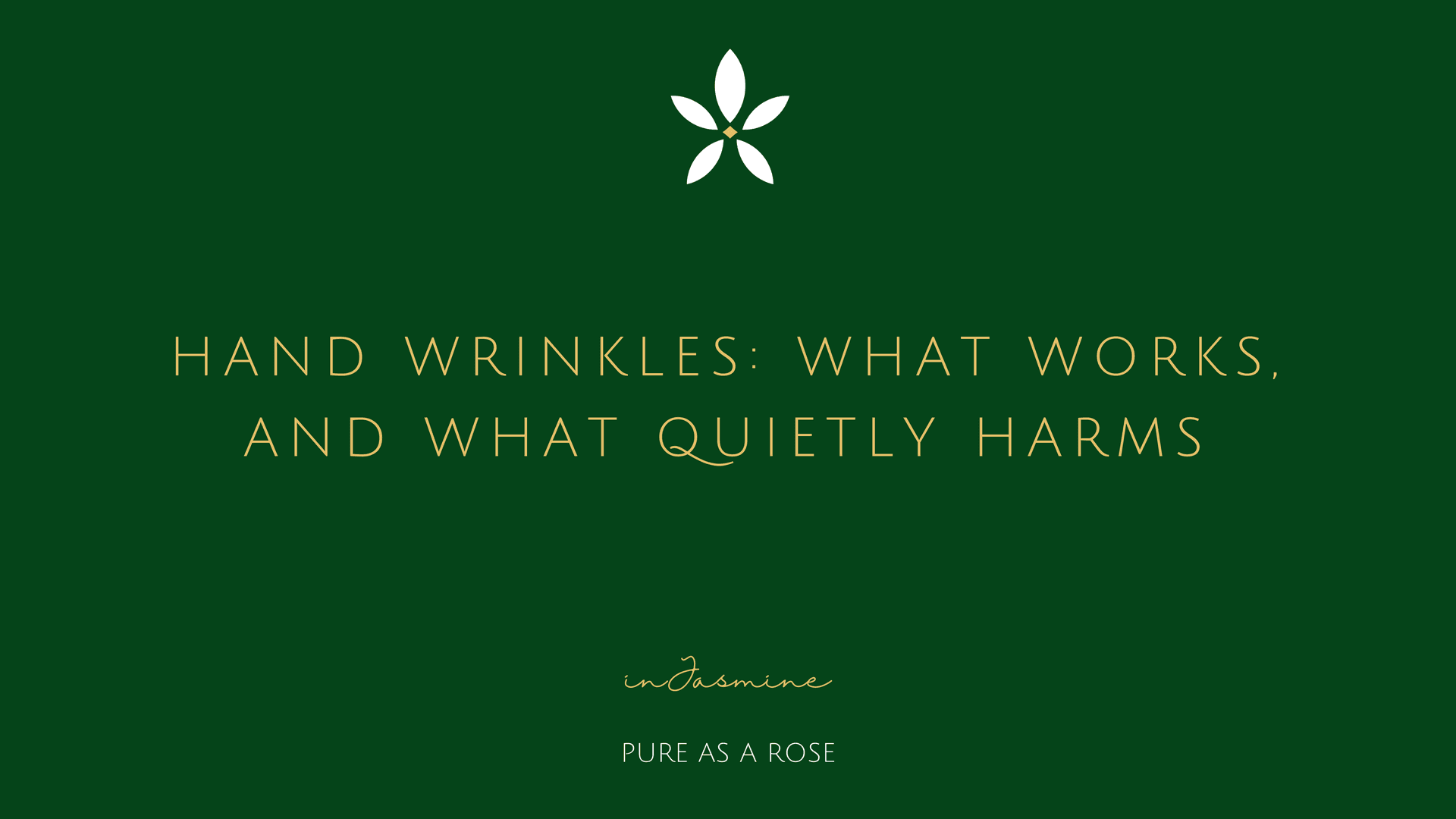 Hand wrinkles: what works, and what quietly harms — InJasmine