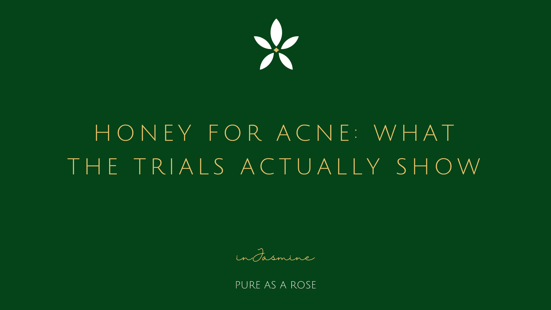 Honey for Acne: What the Trials Actually Show — InJasmine