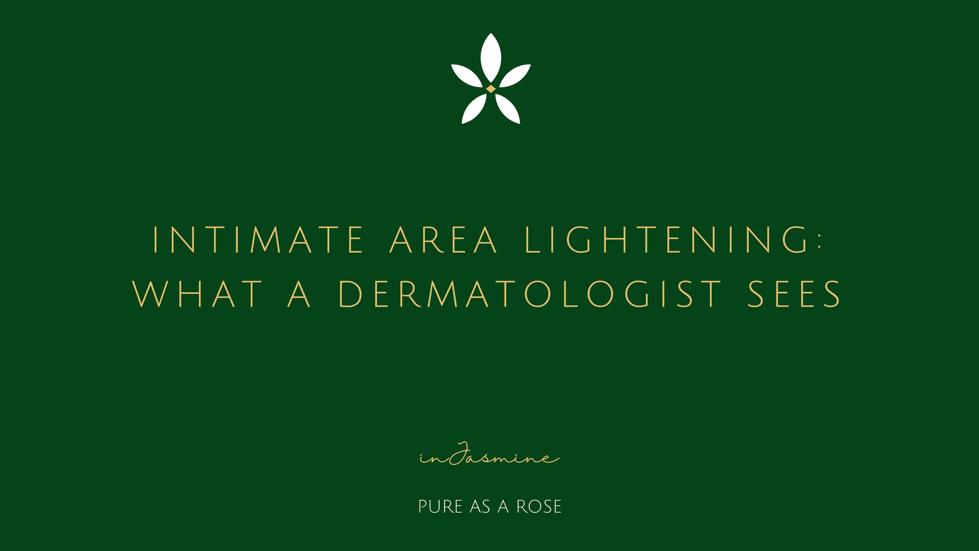 Intimate area lightening: what a dermatologist sees — InJasmine