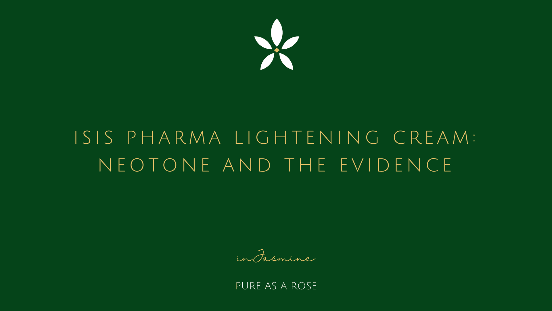 ISIS Pharma Lightening Cream: Neotone and the Evidence — InJasmine