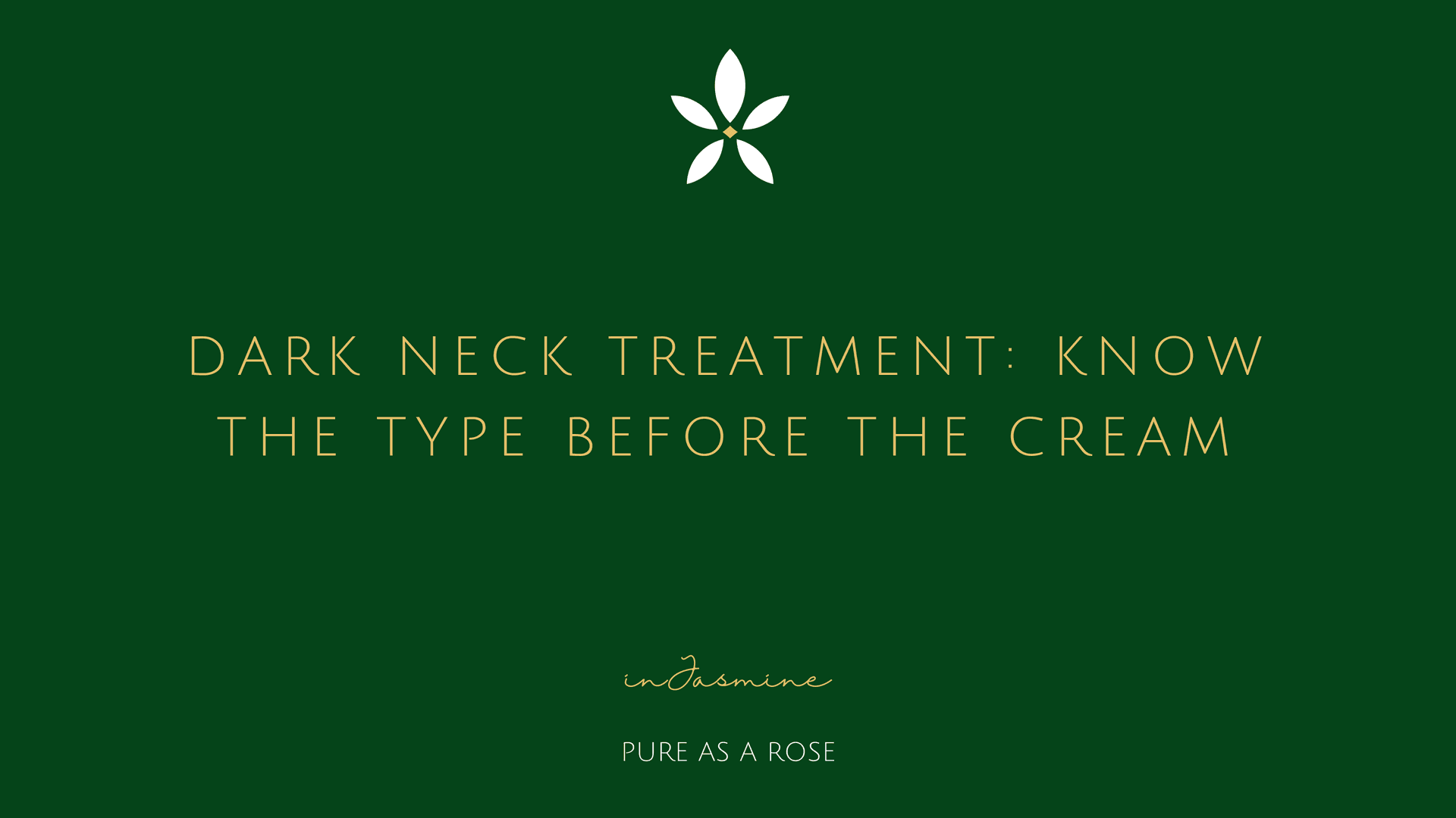 Dark Neck Treatment: Know the Type Before the Cream — InJasmine