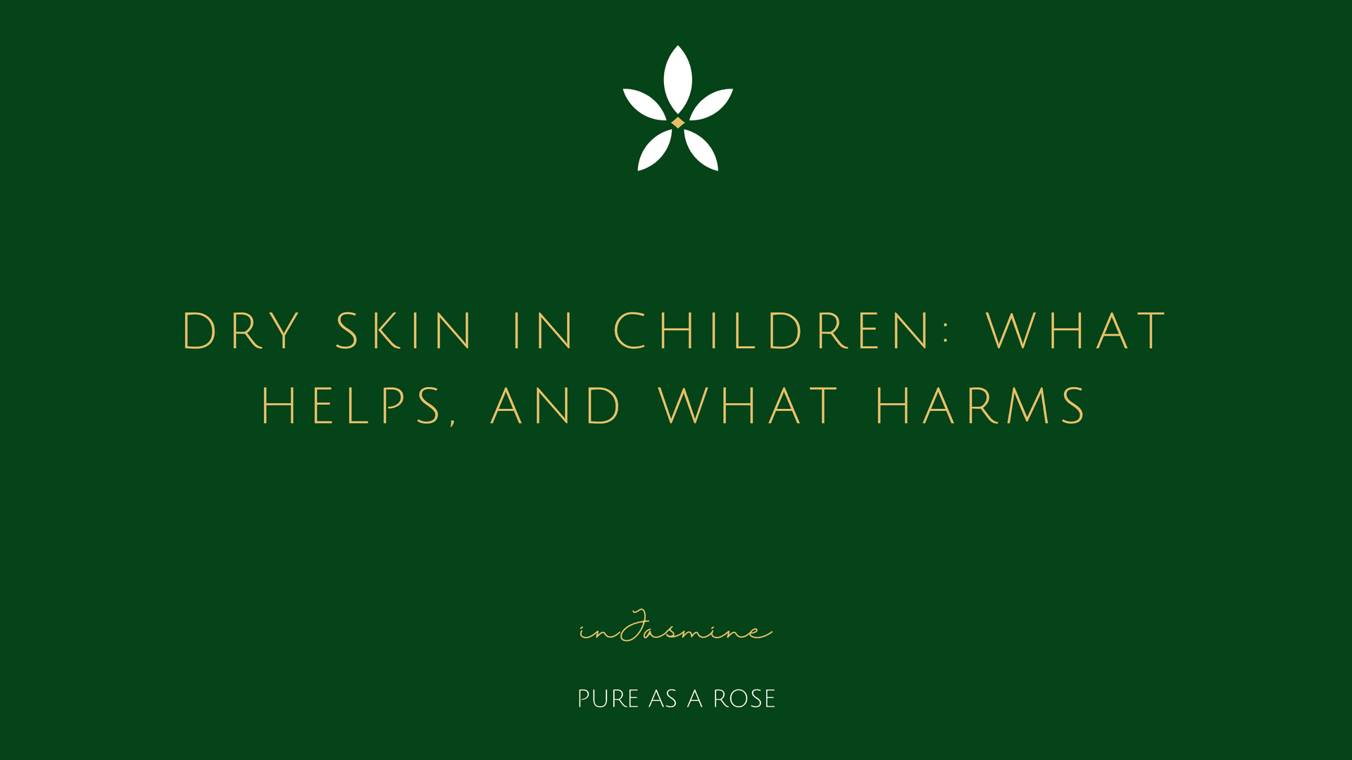 Dry skin in children: what helps, and what harms — InJasmine
