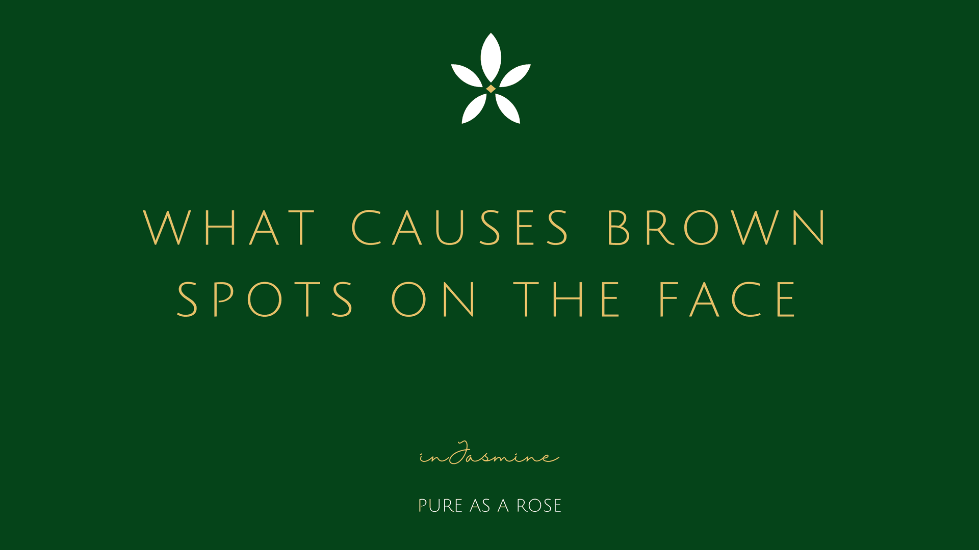 What causes brown spots on the face — InJasmine