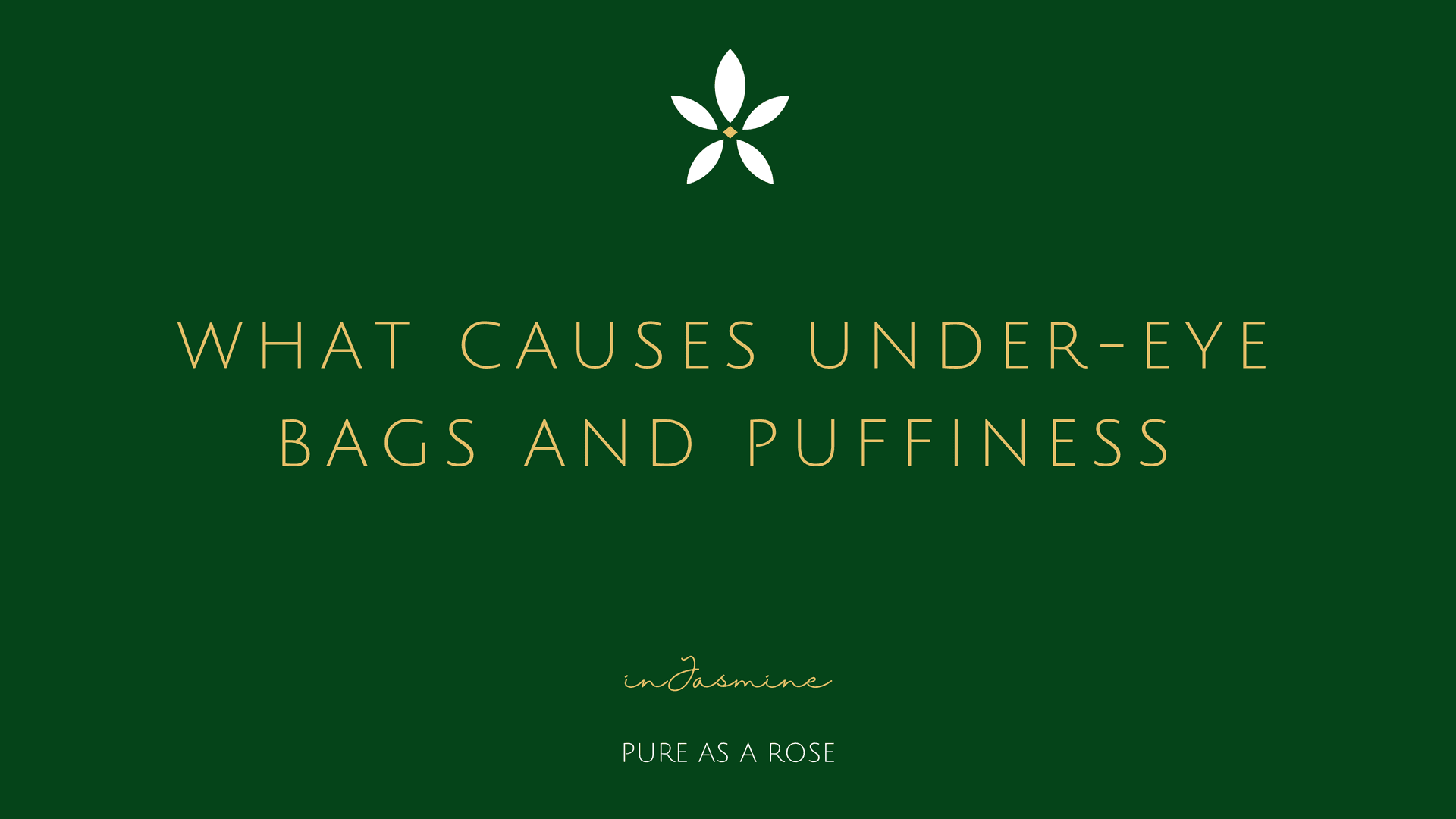 What causes under-eye bags and puffiness — InJasmine