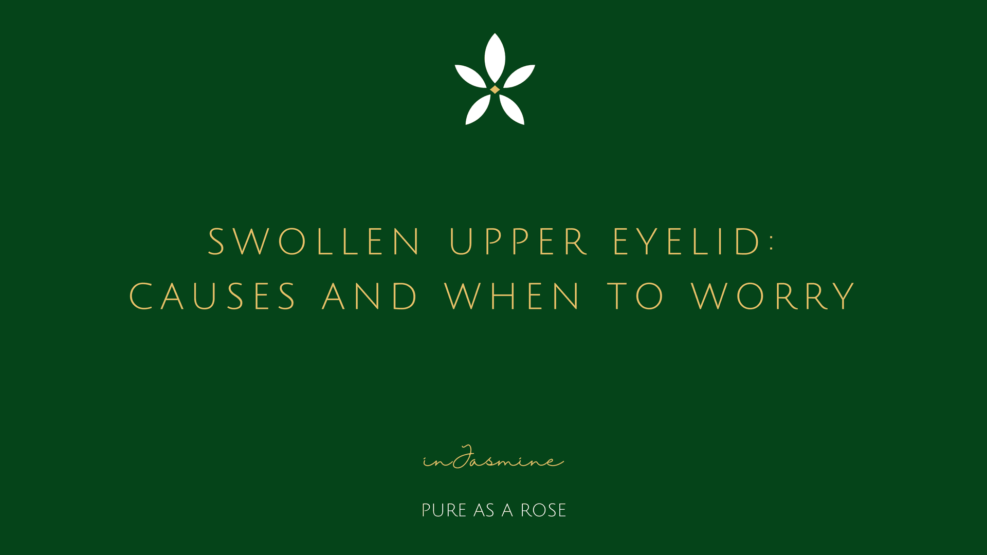Swollen upper eyelid: causes and when to worry — InJasmine