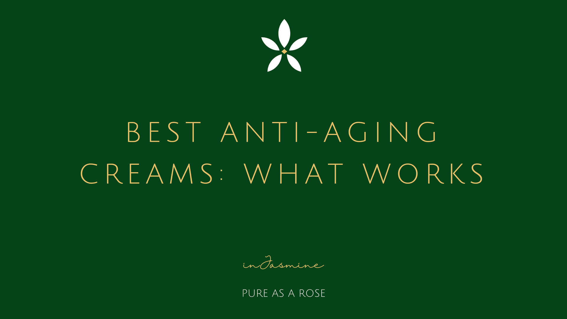 Best anti-aging creams: what works — InJasmine