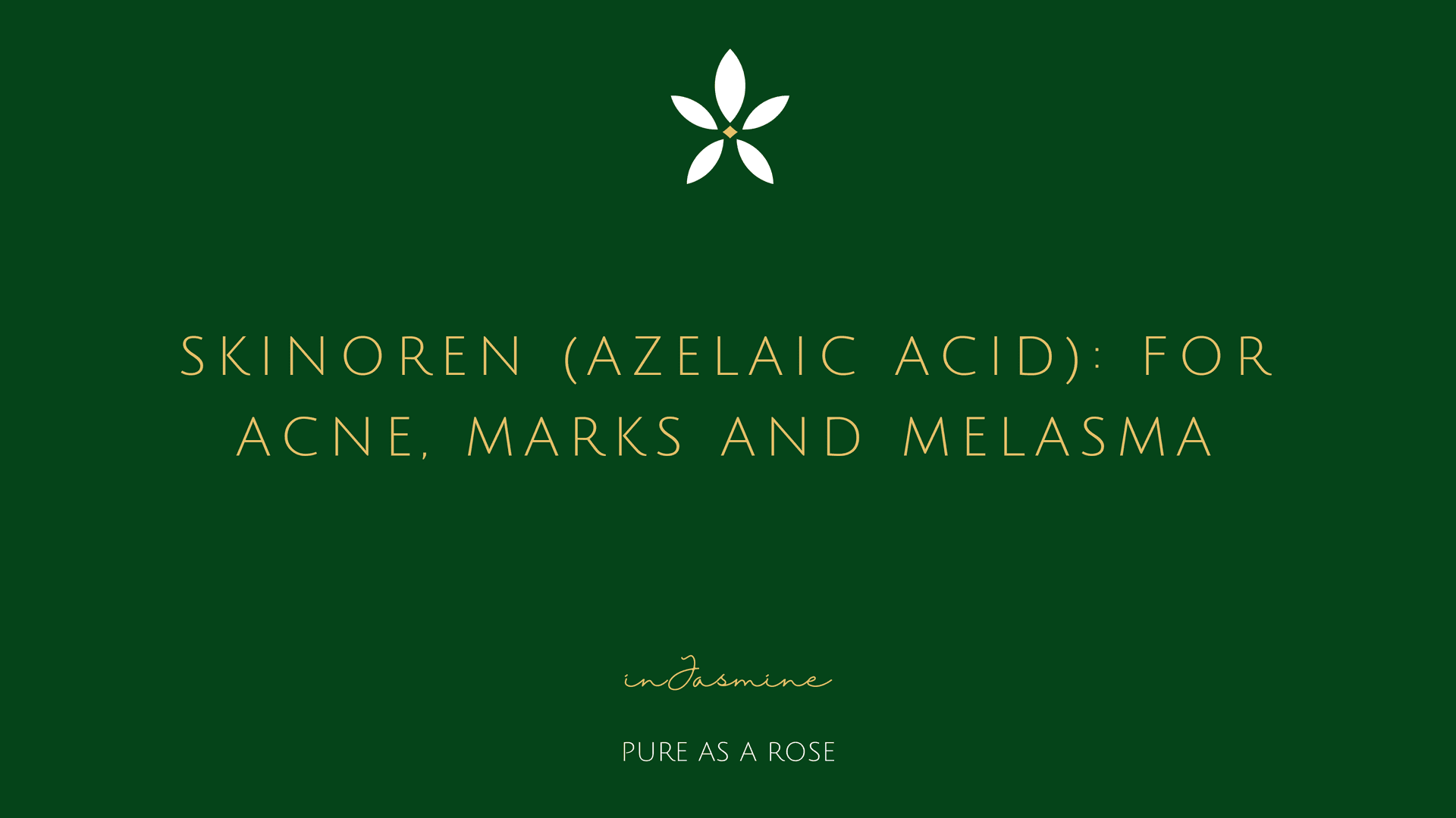 Skinoren (Azelaic Acid): For Acne, Marks and Melasma — InJasmine