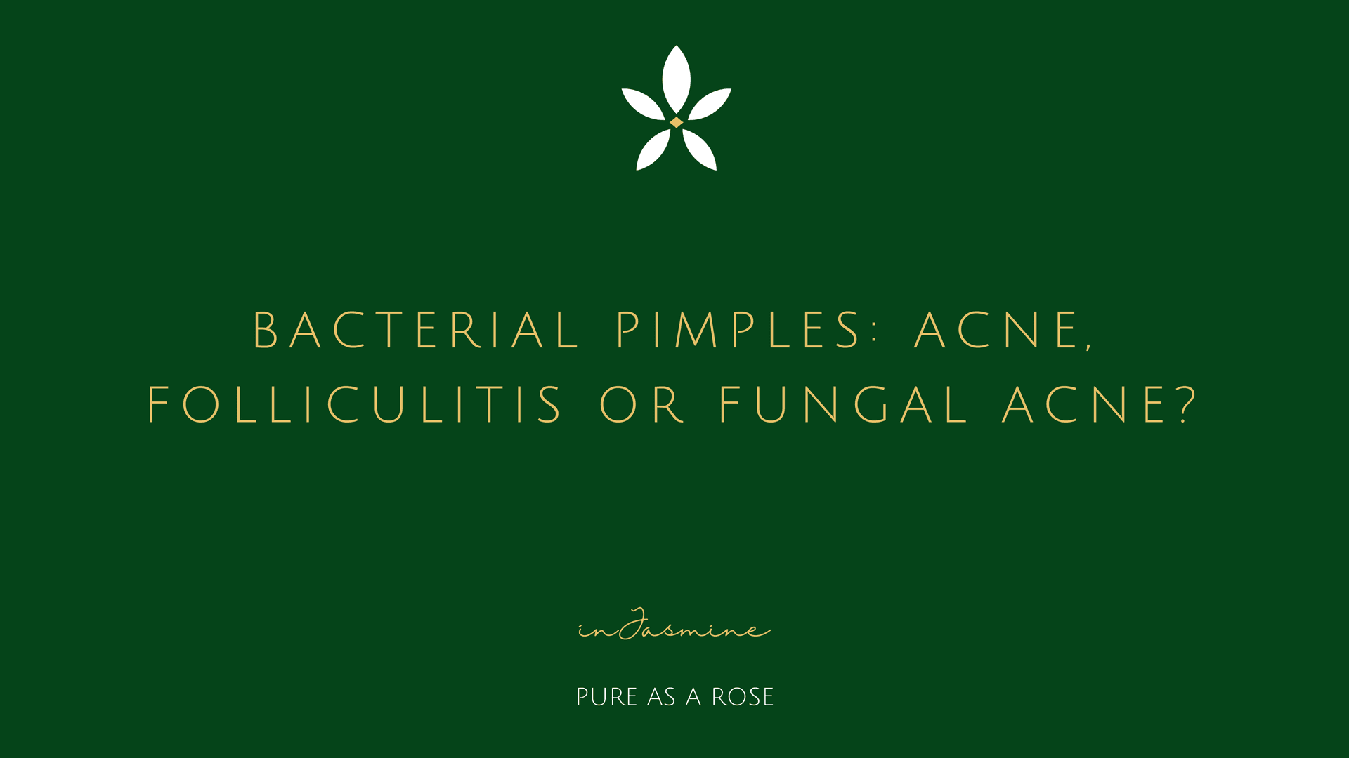 Bacterial Pimples: Acne, Folliculitis or Fungal Acne? — InJasmine
