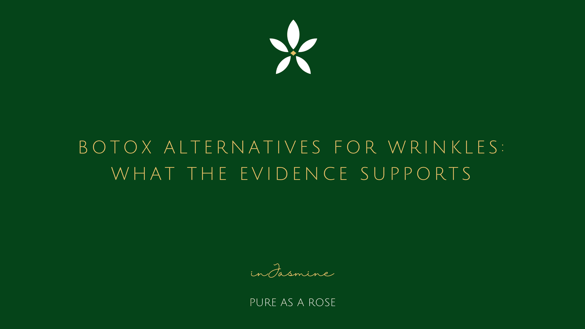 Botox Alternatives for Wrinkles: What the Evidence Supports — InJasmine