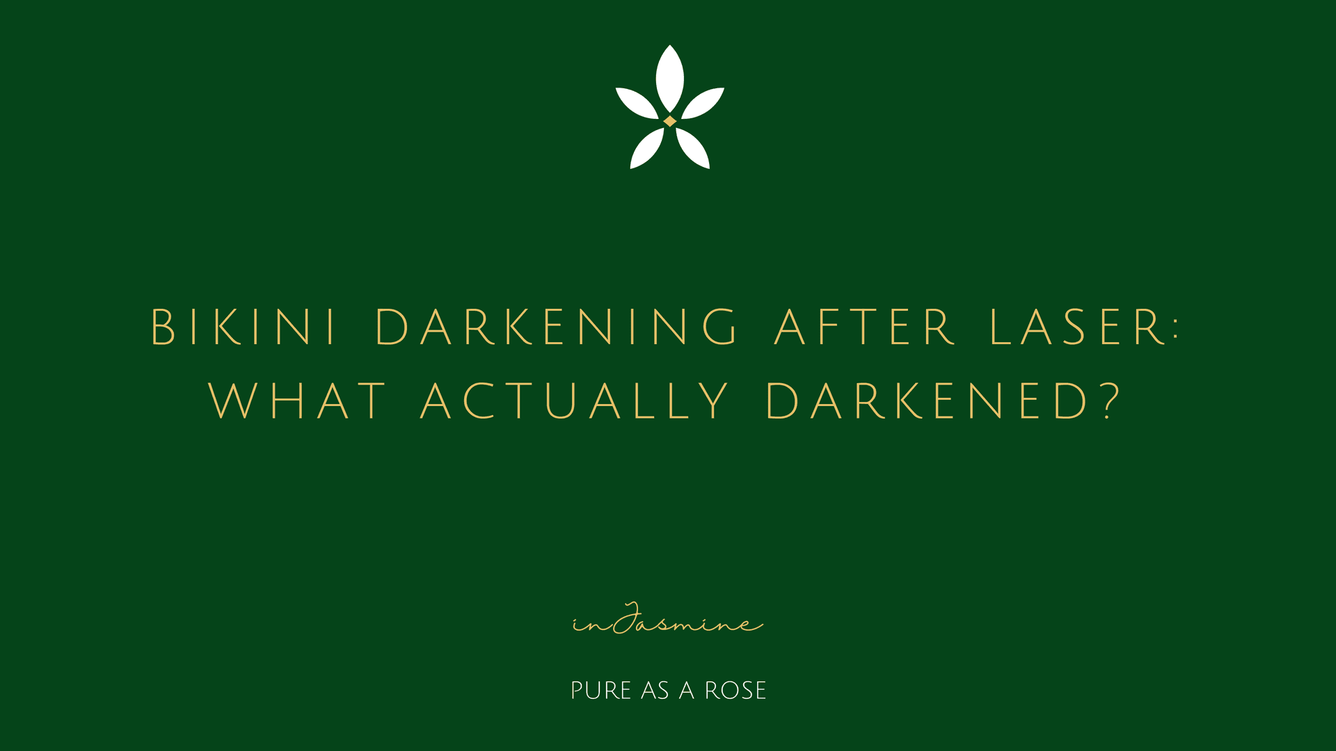 Bikini Darkening After Laser: What Actually Darkened? — InJasmine