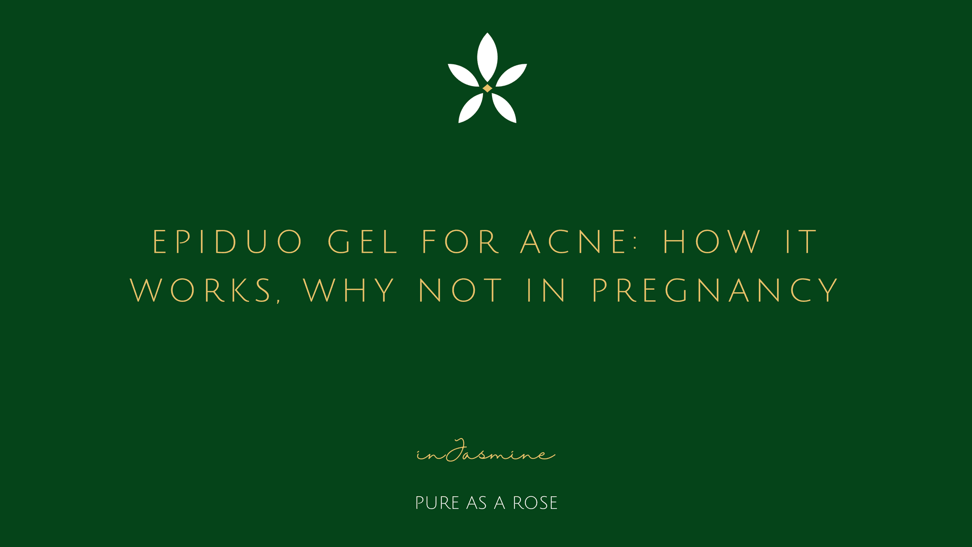 Epiduo Gel for Acne: How It Works, Why Not in Pregnancy — InJasmine