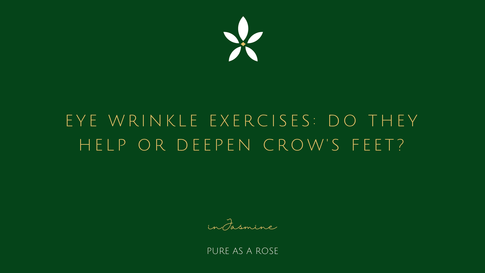 Eye Wrinkle Exercises: Do They Help or Deepen Crow's Feet? — InJasmine