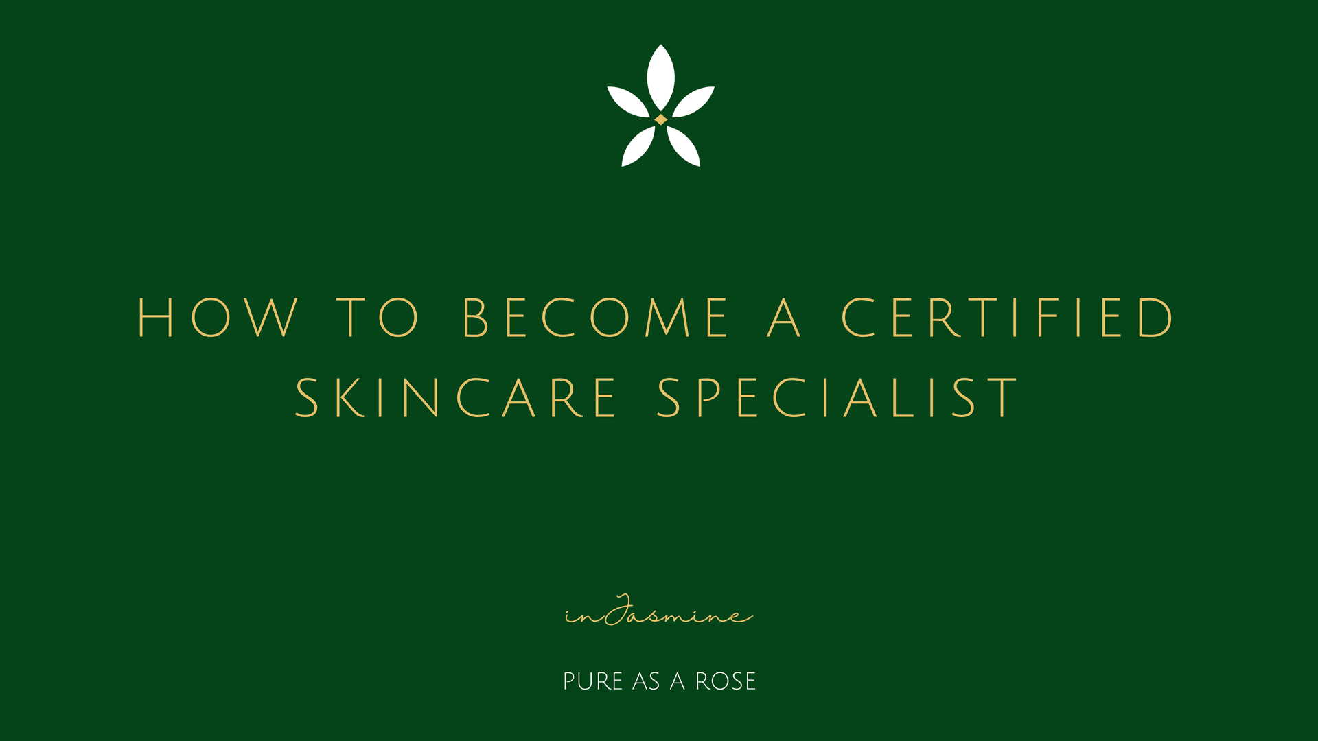 How to become a certified skincare specialist — InJasmine