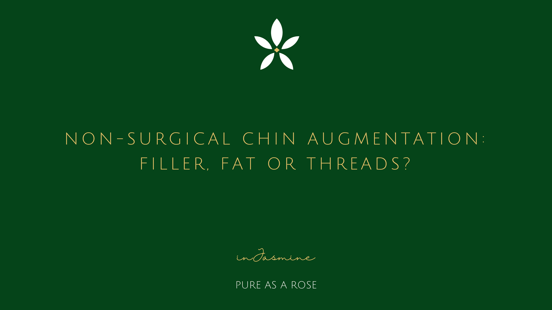 Non-Surgical Chin Augmentation: Filler, Fat or Threads? — InJasmine