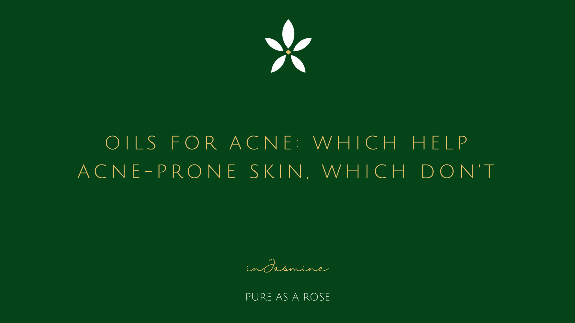 Oils for Acne: Which Help Acne-Prone Skin, Which Don't — InJasmine