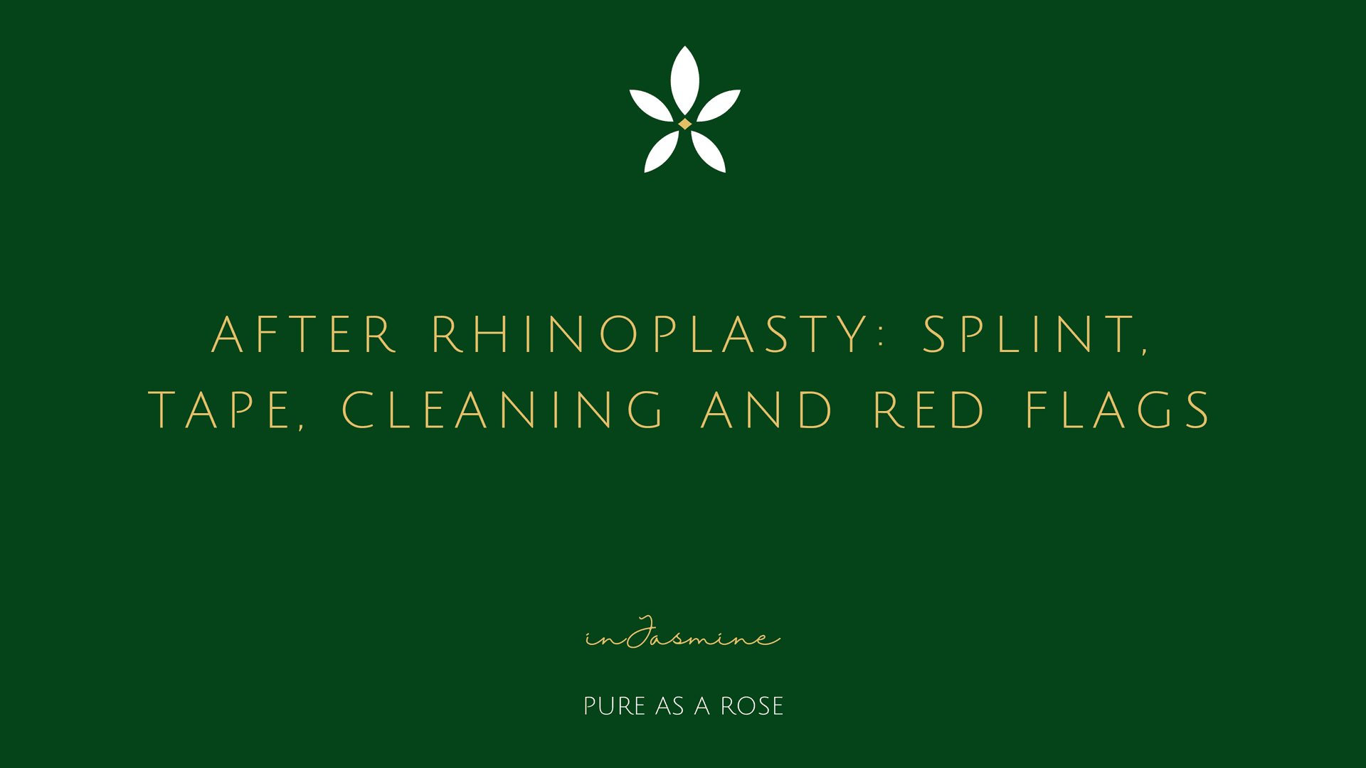 After Rhinoplasty: Splint, Tape, Cleaning and Red Flags — InJasmine