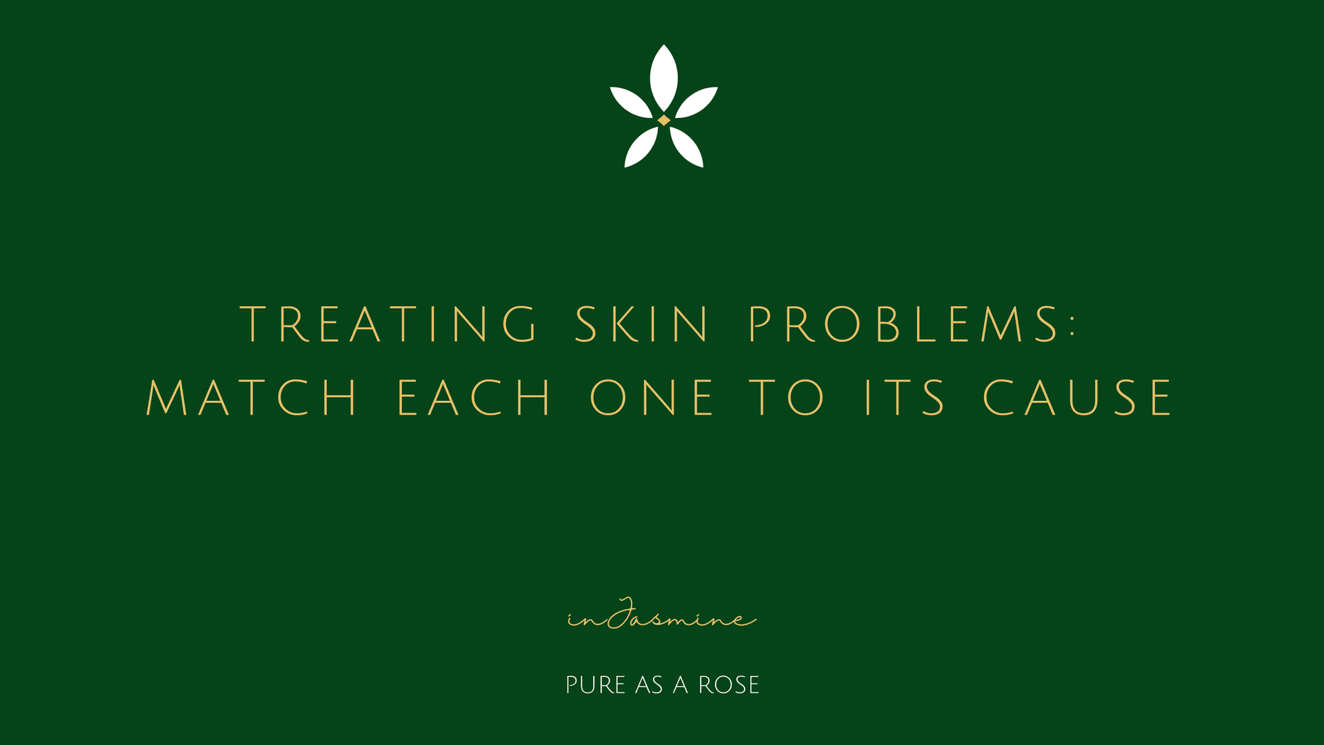 Treating Skin Problems: Match Each One to Its Cause — InJasmine