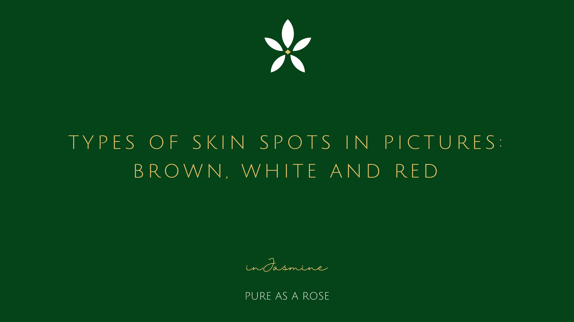 Types of Skin Spots in Pictures: Brown, White and Red — InJasmine