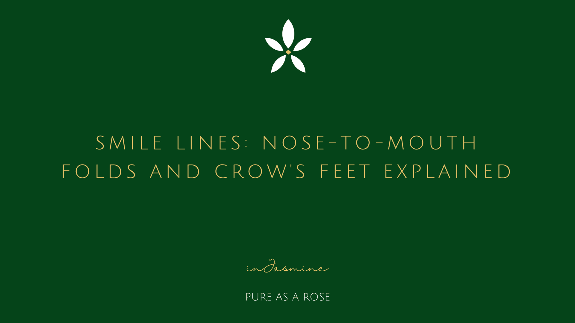 Smile Lines: Nose-to-Mouth Folds and Crow's Feet Explained — InJasmine