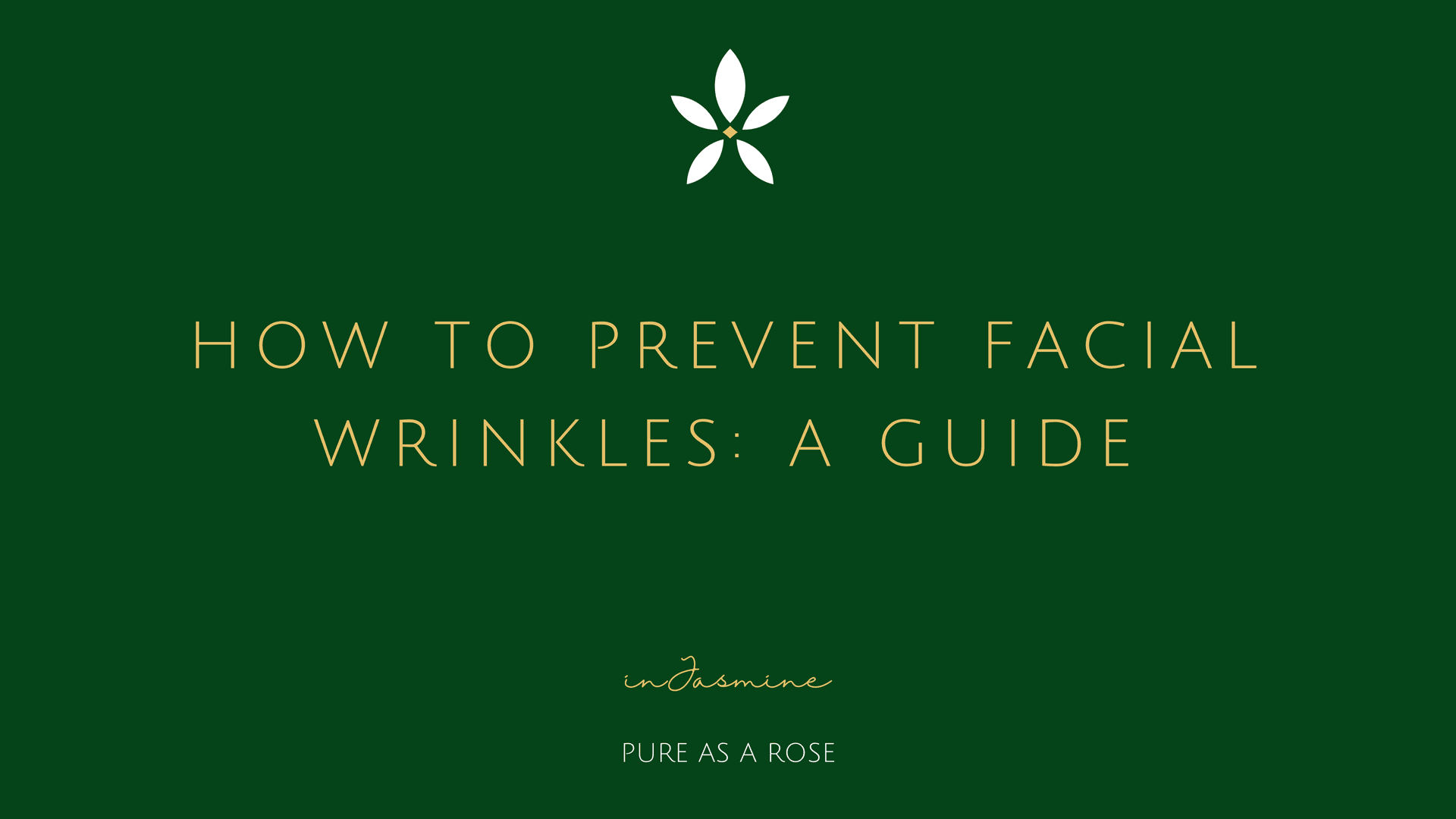 How to prevent facial wrinkles: a guide — InJasmine